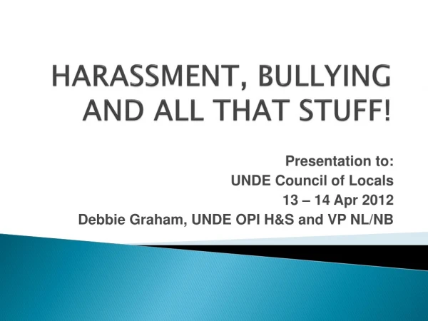 HARASSMENT, BULLYING AND ALL THAT STUFF!