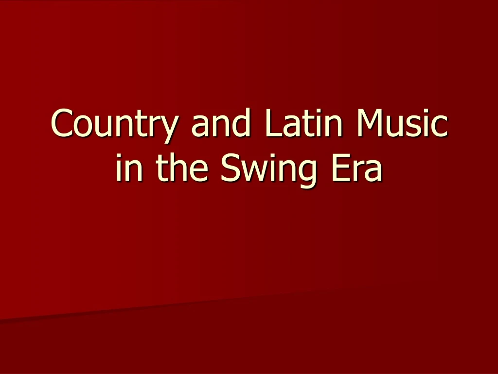 country and latin music in the swing era