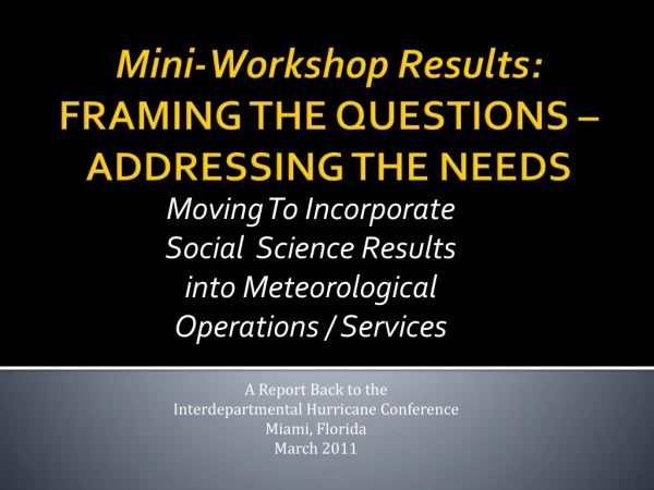 Mini-Workshop Results: FRAMING THE QUESTIONS – ADDRESSING THE NEEDS