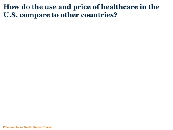 How do the use and price of healthcare in the U.S. compare to other countries?