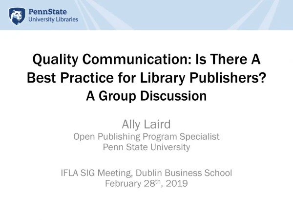 Quality Communication: Is There A Best Practice for Library Publishers? A Group Discussion