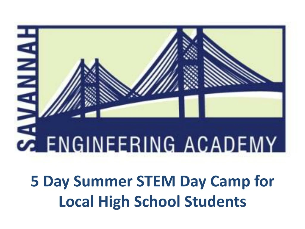 5 day s ummer stem d ay camp for local h igh s chool s tudents
