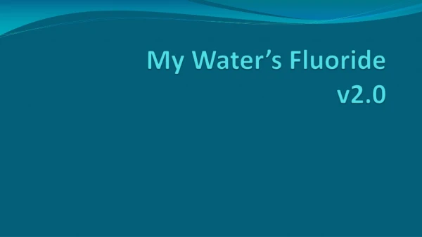 My Water’s Fluoride v2.0