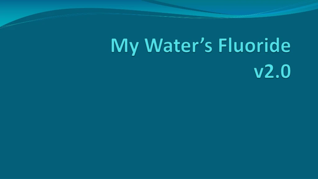 my water s fluoride v2 0