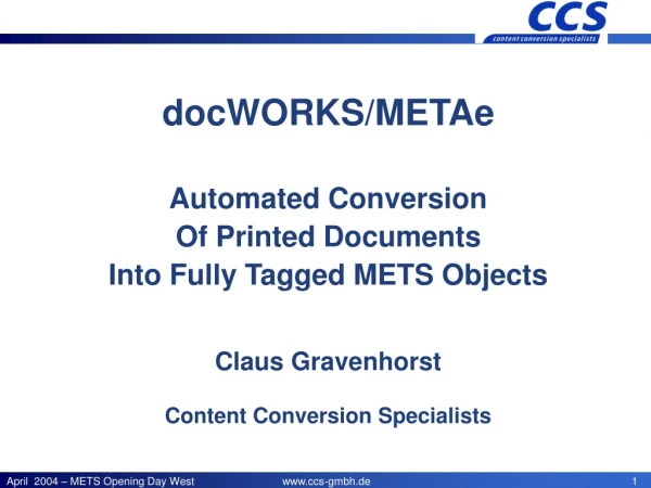 docWORKS/METAe Automated Conversion Of Printed Documents Into Fully Tagged METS Objects