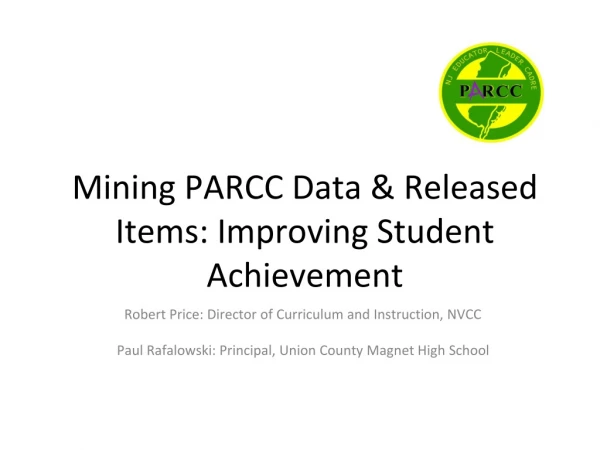 Mining PARCC Data &amp; Released Items: Improving Student Achievement