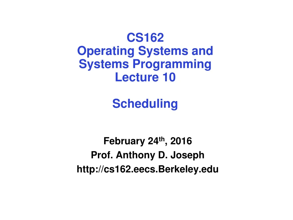 cs162 operating systems and systems programming lecture 10 scheduling