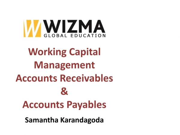 Working Capital Management Accounts Receivables &amp; Accounts Payables
