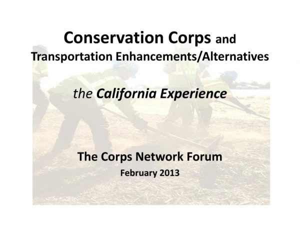 Conservation Corps and Transportation Enhancements/Alternatives the California Experience