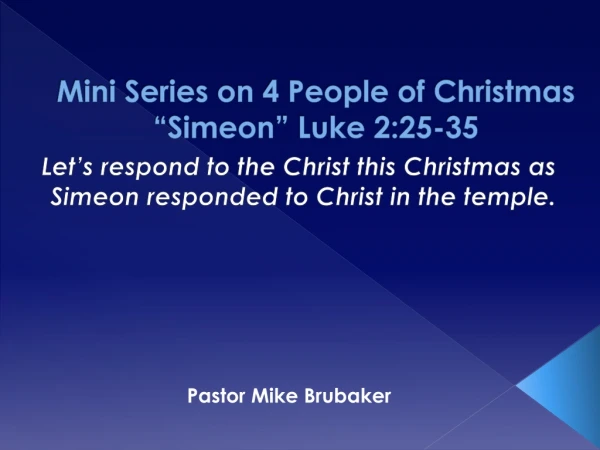 Mini Series on 4 People of Christmas “Simeon ” Luke 2:25-35