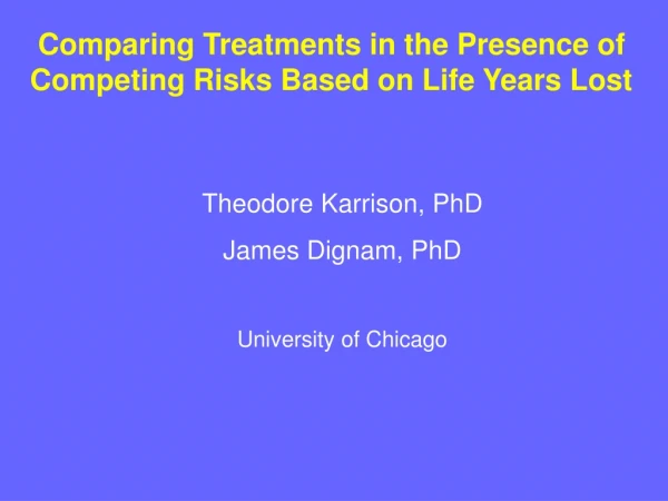 Theodore Karrison, PhD James Dignam, PhD University of Chicago