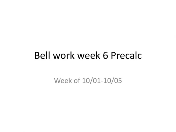 Bell work week 6 Precalc