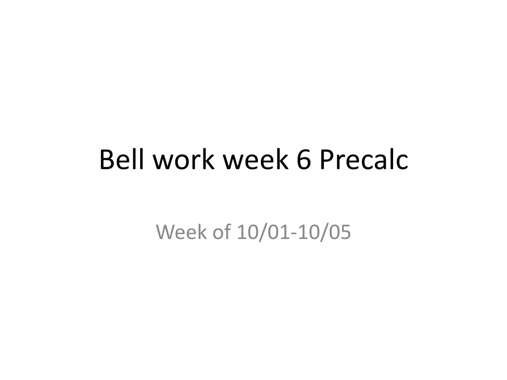 bell work week 6 precalc