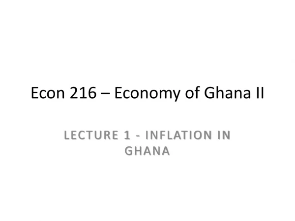 Econ 216 – Economy of Ghana II