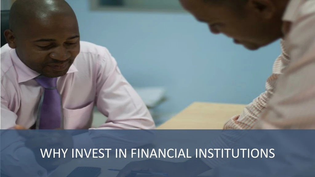 why invest in financial institutions