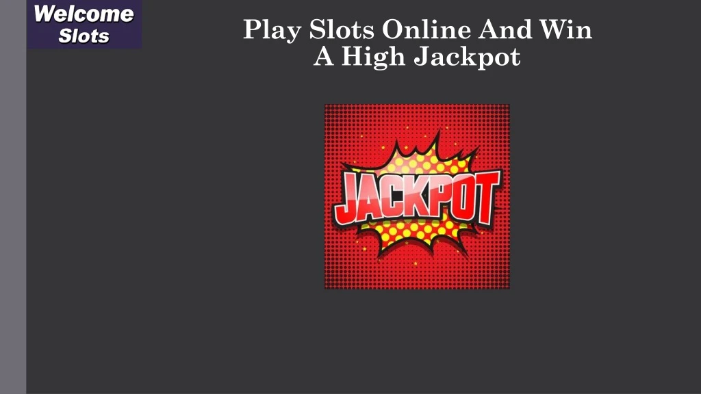 play slots online and win a high jackpot