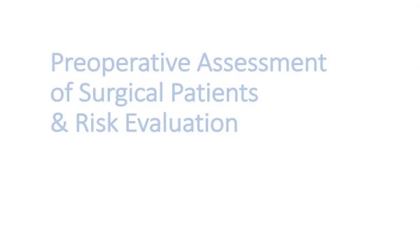 Preoperative Assessment of Surgical Patients &amp; Risk Evaluation