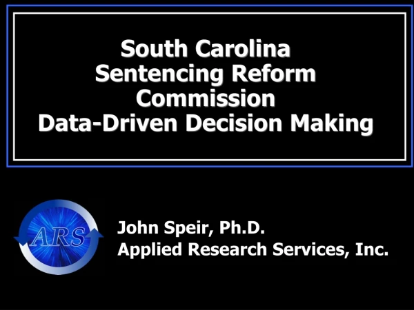 South Carolina Sentencing Reform Commission Data-Driven Decision Making