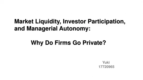 Market Liquidity, Investor Participation, and Managerial Autonomy: