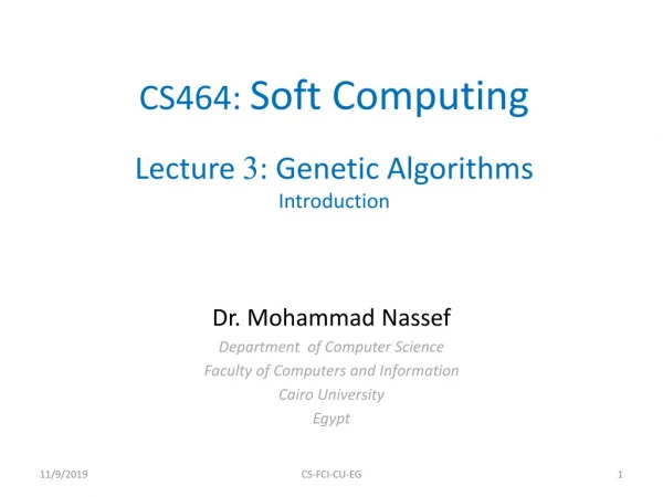 CS464: Soft Computing Lecture 3 : Genetic Algorithms Introduction