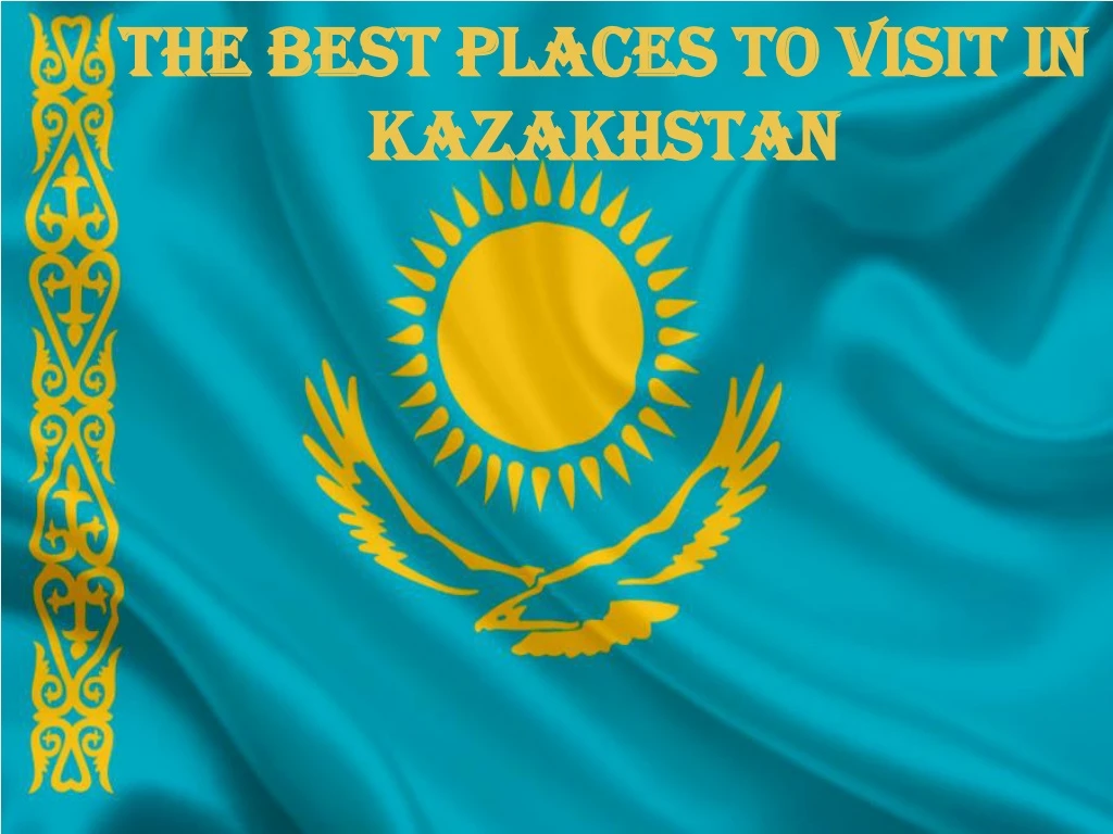 the best places to visit in kazakhstan