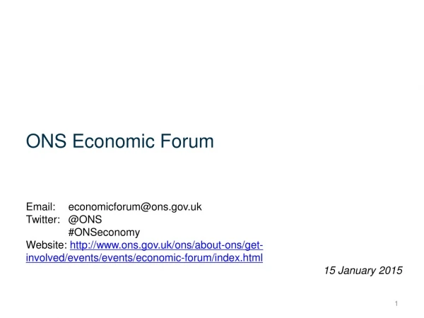 ONS Economic Forum Email:	economicforum@ons.uk Twitter:	@ONS 	# ONSeconomy