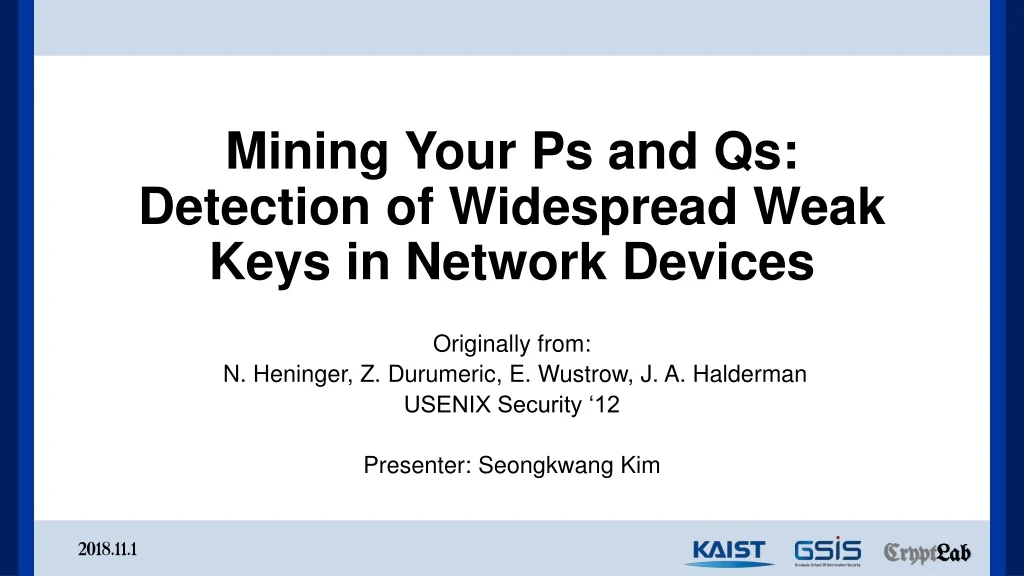 mining your ps and qs detection of widespread weak keys in network devices