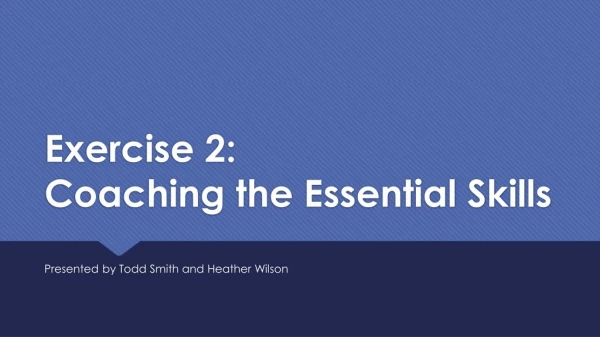 Exercise 2: Coaching the Essential Skills