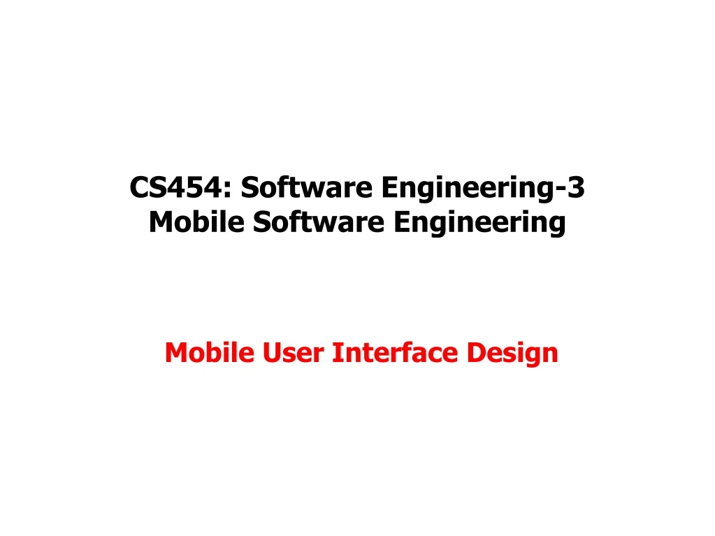 cs454 software engineering 3 mobile software engineering mobile user interface design