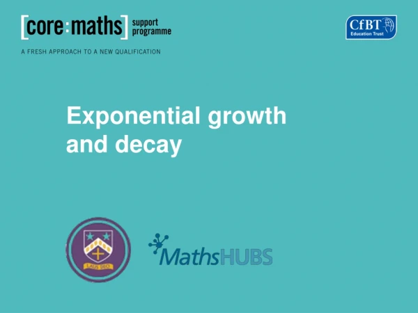 Exponential growth and d ecay