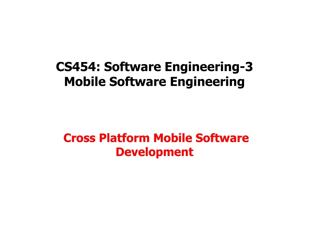 cs454 software engineering 3 mobile software engineering cross platform mobile software development