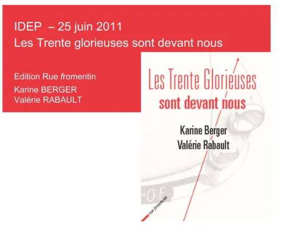 IDEP 25 juin 2011 Les Trente glorieuses sont devant nous Edition Rue fromentin Karine BERGER Val rie RABAULT