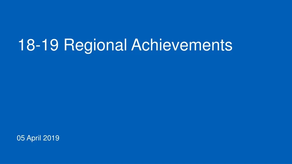 18 19 regional achievements