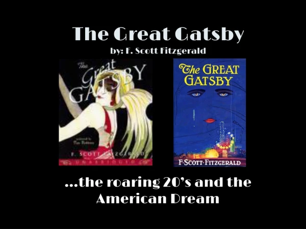 The Great Gatsby by: F. Scott Fitzgerald