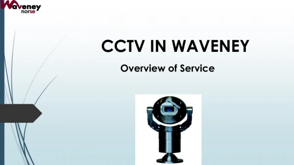 CCTV IN WAVENEY Overview of Service