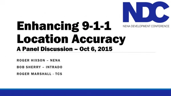 Enhancing 9-1-1 Location Accuracy A Panel Discussion – Oct 6, 2015