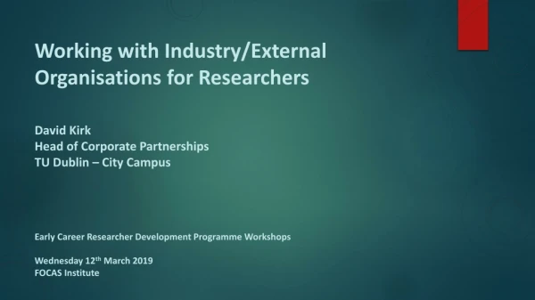 Working with Industry/External Organisations for Researchers