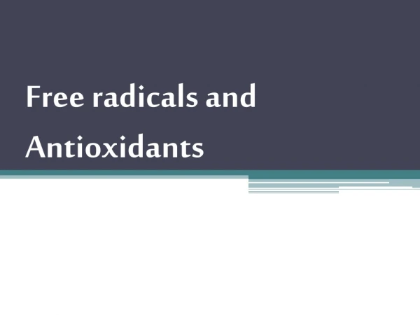 Free radicals and Antioxidants