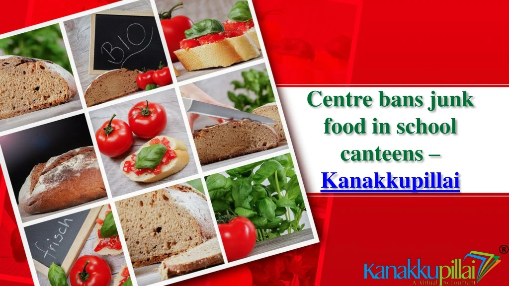 centre bans junk food in school canteens kanakkupillai