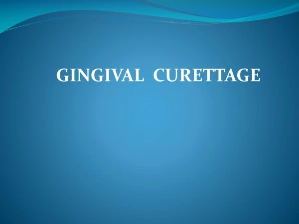 G INGIVAL CURETTAGE