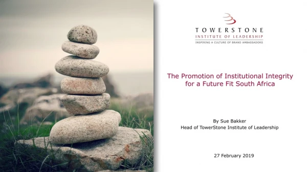 The Promotion of Institutional Integrity for a Future Fit South Africa