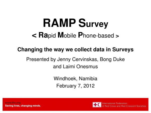 RAMP S urvey &lt; Ra pid M obile P hone-based &gt; Changing the way we collect data in Surveys