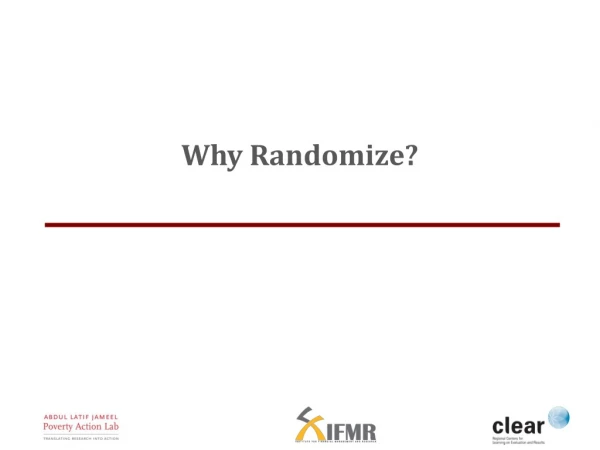 Why Randomize?