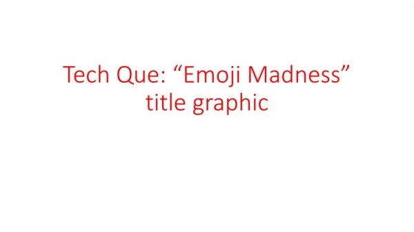 Tech Que: “Emoji Madness” title graphic