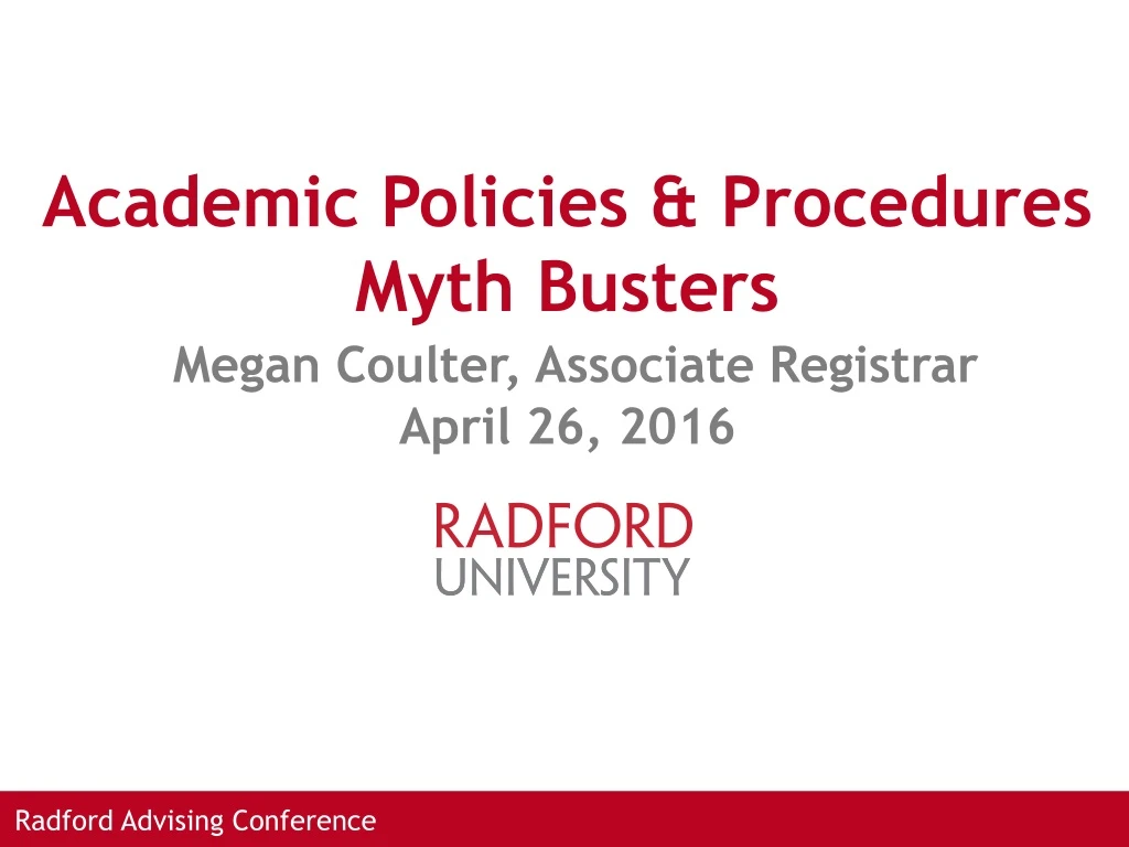 academic policies procedures myth busters megan coulter associate registrar april 26 2016
