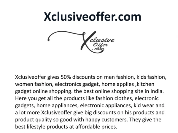 Xclusiveoffer is one of the emerging best online shopping site in India portal that caters the needs of shoppers.