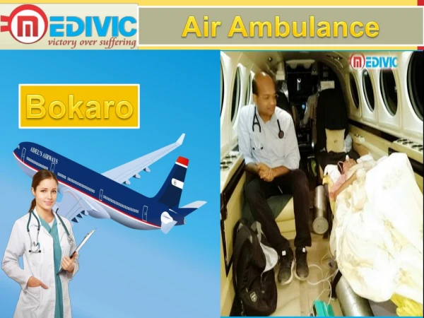 Air Ambulance Service in Bokaro and Allahabad by Medivic Aviation with well Trained Medical Team