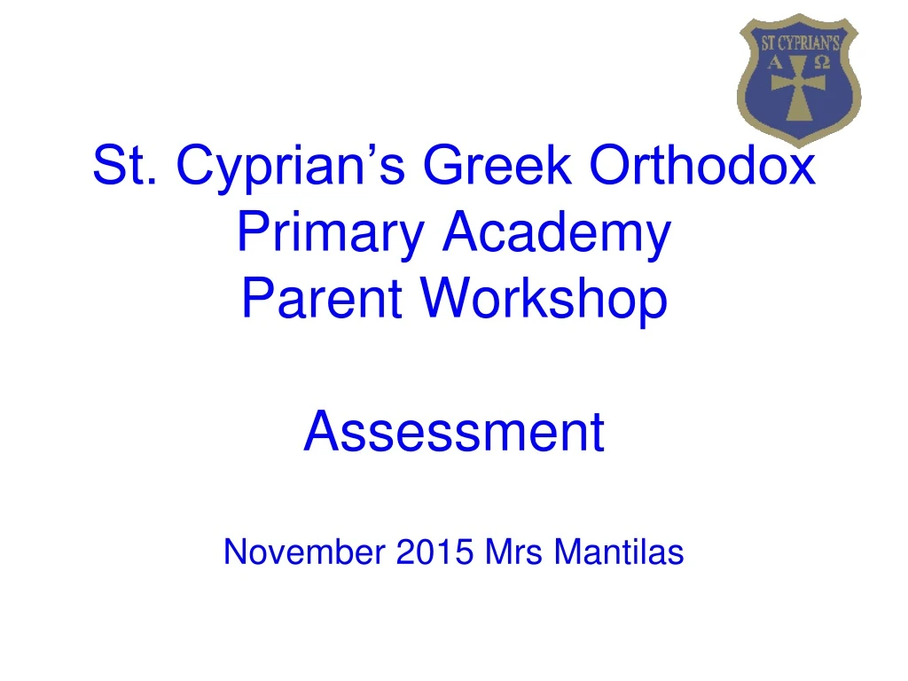 st cyprian s greek orthodox primary academy parent workshop assessment november 2015 mrs mantilas
