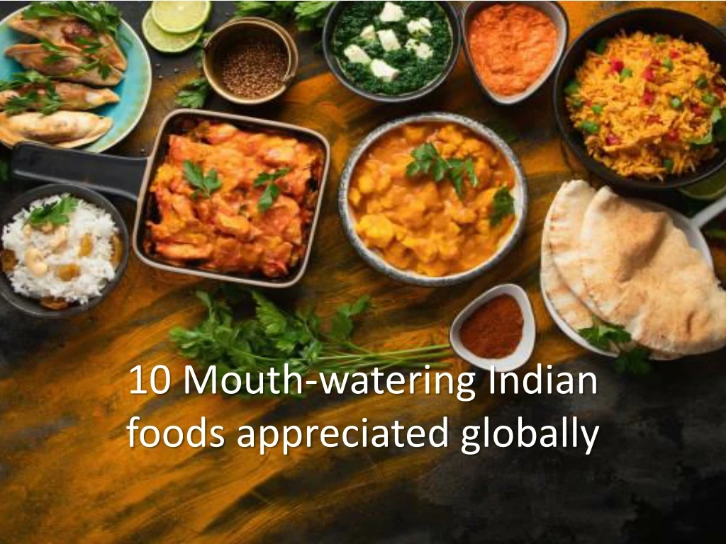 10 mouth watering indian foods appreciated