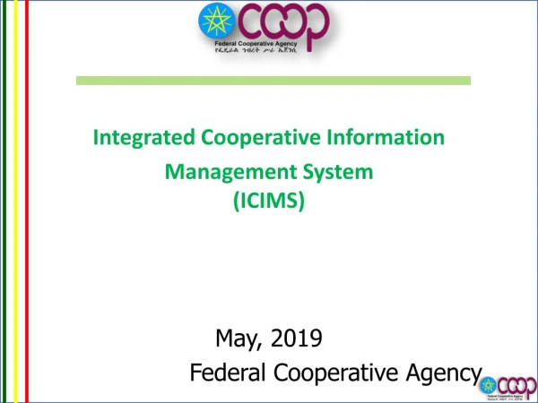 Integrated Cooperative Information Management System (ICIMS) May, 2019